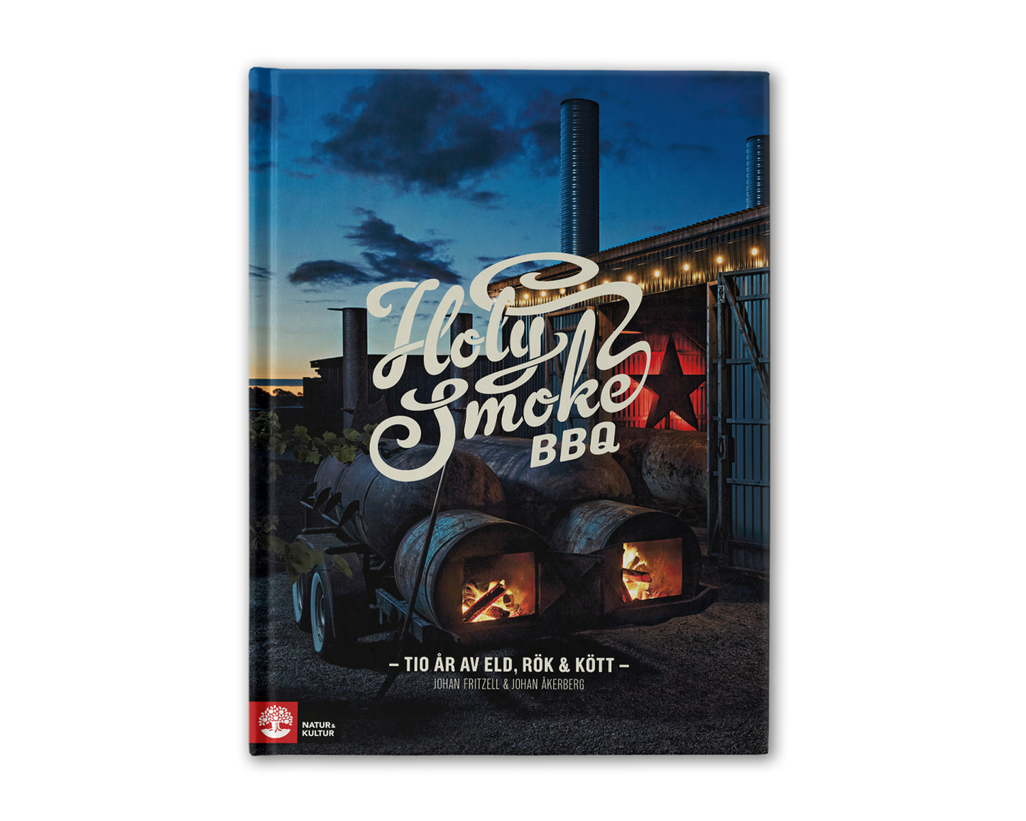 Holy Smoke BBQ: Tio år av eld, rök & kött
